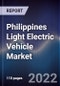 Philippines Light Electric Vehicle Market Outlook to 2027: Driven by Government Initiative to Develop the Ev Industry and Increasing Consumer Preference Towards Limiting Carbon Footprint - Product Thumbnail Image
