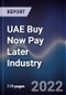 UAE Buy Now Pay Later Industry Outlook to 2027: Driven by Adoption of Cashless Society, Increasing Genz & Millennials Population Coupled With Shifting Preference Towards Easy Interest Free Extra Credit Line Sources - Product Thumbnail Image