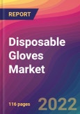 Disposable Gloves Market Size, Market Share, Application Analysis, Regional Outlook, Growth Trends, Key Players, Competitive Strategies and Forecasts - 2022 to 2030- Product Image