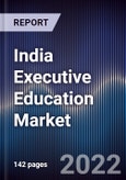 India Executive Education Market Outlook to Fy'2027: Driven by Rising Skill Gap in the Country and Growing Demand of Customized Courses to Overcome Automation Disparity in Business Processes- Product Image