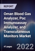 Oman Blood Gas Analyzer, Poc Immunoassay Analyzer, and Transcutaneous Monitors Market Outlook to 2026 - Driven by Remarkable Growth in the Distribution and Quality of Health Services Has Added to Previous Health Achievements Made During the Renaissance in Oman- Product Image