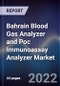 Bahrain Blood Gas Analyzer and Poc Immunoassay Analyzer Market Outlook to 2026 - Driven by Multiple Programs to Modernize and Uplift the Healthcare System in Bahraini Will Secure the Future Attraction Towards Improved Technologies - Product Thumbnail Image