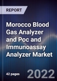 Morocco Blood Gas Analyzer and Poc and Immunoassay Analyzer Market Outlook to 2026 - Driven by Construction of New Hospitals Along With High Focus on Rapid Diagnostics and Other Hospital Consumables is Expected to Benefit Moroccan Healthcare System in Future- Product Image