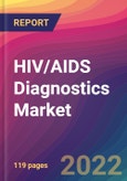 HIV/AIDS Diagnostics Market Size, Market Share, Application Analysis, Regional Outlook, Growth Trends, Key Players, Competitive Strategies and Forecasts, 2022 to 2030- Product Image
