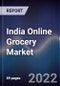 India Online Grocery Market Outlook to Fy'2027F- Driven by Changing Consumer Needs and Preferences With Availability of Supplies and Reliability of Delivery of the Products - Product Image