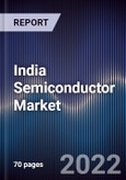 India Semiconductor Market Outlook to 2027: Driven by Increasing Demand by End-user Industries and Increasing Adoption for Smart Devices- Product Image
