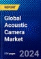 Global Acoustic Camera Market (2023-2028) Competitive Analysis, Impact of Covid-19, Ansoff Analysis - Product Image