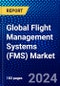 Global Flight Management Systems (FMS) Market (2022-2027) by Fit, Aircraft Type, Hardware and Geography, Competitive Analysis and the Impact of Covid-19 with Ansoff Analysis - Product Image