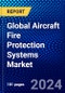 Global Aircraft Fire Protection Systems Market (2022-2027) by Product, Aircraft Type, Platform, Zone, Applications, End-Users, and Geography, Competitive Analysis and the Impact of Covid-19 with Ansoff Analysis - Product Image