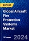 Global Aircraft Fire Protection Systems Market (2023-2028) Competitive Analysis, Impact of Covid-19, Ansoff Analysis - Product Image