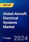Global Aircraft Electrical Systems Market (2022-2027) by System, Component, Technology, Platform, Applications, End-Users, and Geography, Competitive Analysis and the Impact of Covid-19 with Ansoff Analysis - Product Image