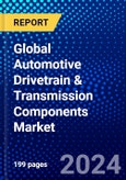 Global Automotive Drivetrain & Transmission Components Market (2023-2028) Competitive Analysis, Impact of Covid-19, Ansoff Analysis- Product Image