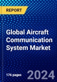 Global Aircraft Communication System Market (2023-2028) Competitive Analysis, Impact of Covid-19, Ansoff Analysis- Product Image