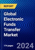 Global Electronic Funds Transfer Market (2023-2028) Competitive Analysis, Impact of Covid-19, Ansoff Analysis- Product Image