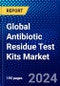 Global Antibiotic Residue Test Kits Market (2022-2027) by Product, End-User, and Geography, Competitive Analysis and the Impact of Covid-19 with Ansoff Analysis. - Product Image
