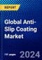 Global Anti-Slip Coating Market (2022-2027) by Type, Resin, End-Use, and Geography, Competitive Analysis and the Impact of Covid-19 with Ansoff Analysis. - Product Image