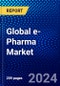 Global e-Pharma Market (2022-2027) by Product Type, Type, Application, and Geography, Competitive Analysis and the Impact of Covid-19 with Ansoff Analysis. - Product Image