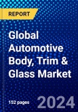 Global Automotive Body, Trim & Glass Market (2023-2028) Competitive Analysis, Impact of Covid-19, Ansoff Analysis- Product Image