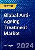 Global Anti-Ageing Treatment Market (2023-2028) Competitive Analysis, Impact of Covid-19, Ansoff Analysis.- Product Image