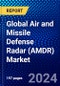 Global Air and Missile Defense Radar (AMDR) Market (2023-2028) Competitive Analysis, Impact of Covid-19, Ansoff Analysis - Product Image