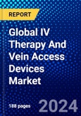 Global IV Therapy And Vein Access Devices Market (2023-2028) Competitive Analysis, Impact of Covid-19, Ansoff Analysis.- Product Image