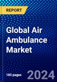 Global Air Ambulance Market (2023-2028) Competitive Analysis, Impact of Covid-19, Ansoff Analysis- Product Image