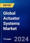 Global Actuator Systems Market (2022-2027) by System, Type, Applications, Vertical, and Geography, Competitive Analysis and the Impact of Covid-19 with Ansoff Analysis - Product Image