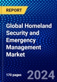 Global Homeland Security and Emergency Management Market (2023-2028) Competitive Analysis, Impact of Covid-19, Ansoff Analysis- Product Image