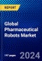 Global Pharmaceutical Robots Market (2023-2028) Competitive Analysis, Impact of Covid-19, Ansoff Analysis - Product Image