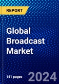 Global Broadcast Market (2023-2028) Competitive Analysis, Impact of Covid-19, Ansoff Analysis- Product Image
