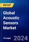 Global Acoustic Sensors Market (2022-2027) by Type, Wave Type, Sensing Parameter, Applications, and Geography, Competitive Analysis and the Impact of Covid-19 with Ansoff Analysis - Product Image