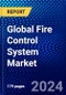 Global Fire Control System Market (2023-2028) Competitive Analysis, Impact of Covid-19, Ansoff Analysis - Product Image
