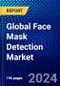 Global Face Mask Detection Market (2023-2028) Competitive Analysis, Impact of Covid-19, Ansoff Analysis - Product Image