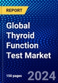 Global Thyroid Function Test Market (2023-2028) Competitive Analysis, Impact of Covid-19, Ansoff Analysis- Product Image