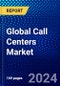 Global Call Centers Market (2022-2027) by Component, Deployment, Vertical, and Geography, Competitive Analysis and the Impact of Covid-19 with Ansoff Analysis - Product Image
