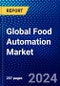 Global Food Automation Market (2023-2028) by Function, Type, Applicationand Geography, Competitive Analysis, Impact of Covid-19, Ansoff Analysis - Product Image