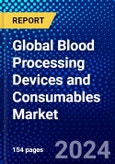 Global Blood Processing Devices and Consumables Market (2022-2027) by Consumables, Blood Processing Devices, End User, and Geography, Competitive Analysis and the Impact of Covid-19 with Ansoff Analysis- Product Image