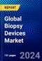 Global Biopsy Devices Market (2022-2027) by Product, Technique, Application, End-Users, and Geography, Competitive Analysis and the Impact of Covid-19 with Ansoff Analysis - Product Image