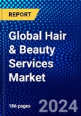 Global Hair & Beauty Services Market (2023-2028) Competitive Analysis, Impact of Covid-19, Ansoff Analysis- Product Image