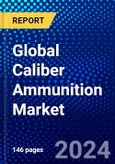 Global Caliber Ammunition Market (2023-2028) Competitive Analysis, Impact of Covid-19, Ansoff Analysis- Product Image
