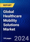 Global Healthcare Mobility Solutions Market (2023-2028) Competitive Analysis, Impact of Covid-19, Ansoff Analysis- Product Image