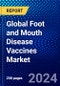 Global Foot and Mouth Disease Vaccines Market (2023-2028) Competitive Analysis, Impact of Covid-19, Ansoff Analysis - Product Image