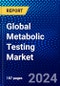 Global Metabolic Testing Market (2023-2028) Competitive Analysis, Impact of Covid-19, Ansoff Analysis. - Product Thumbnail Image