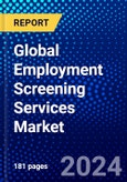 Global Employment Screening Services Market (2023-2028) Competitive Analysis, Impact of Covid-19, Impact of Economic Slowdown & Impending Recession, Ansoff Analysis- Product Image