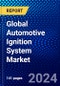 Global Automotive Ignition System Market (2023-2028) Competitive Analysis, Impact of Covid-19, Ansoff Analysis - Product Image