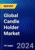 Global Candle Holder Market (2023-2028) Competitive Analysis, Impact of Covid-19, Ansoff Analysis- Product Image