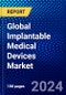 Global Implantable Medical Devices Market (2022-2027) by Product, Biologics, End User, and Geography, Competitive Analysis and the Impact of Covid-19 with Ansoff Analysis - Product Image