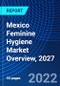 Mexico Feminine Hygiene Market Overview, 2027 - Product Thumbnail Image