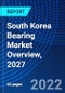 South Korea Bearing Market Overview, 2027 - Product Image