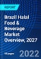 Brazil Halal Food & Beverage Market Overview, 2027 - Product Image